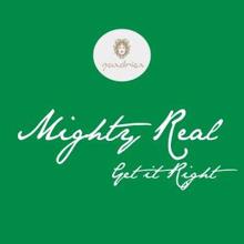 Mighty Real: Get It Right