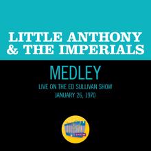 Little Anthony & The Imperials: Tears On My Pillow/Hurts So Bad/Goin' Out Of My Head (Medley/Live On The Ed Sullivan Show, January 26, 1970) (Tears On My Pillow/Hurts So Bad/Goin' Out Of My Head)
