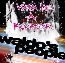 Waldo's People: I Wanna Be A Rockstar (Radio Edit)