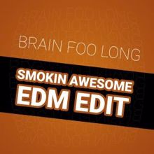 Brain Foo Long: Smokin Awesome