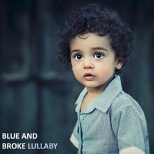 Blue and Broke: Lullaby