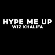 Wiz Khalifa: Hype Me Up