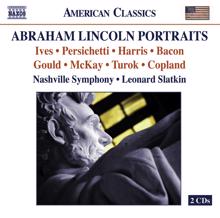 Leonard Slatkin: Orchestral Music - Ives, C. / Persichetti, V. / Harris, R. / Bacon, E. / Gould, M. / Mckay, G.F. / Turok, P. / Copland, A.(Lincoln Portraits)