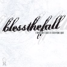 blessthefall: I Wouldn't Quit If Everyone Quit