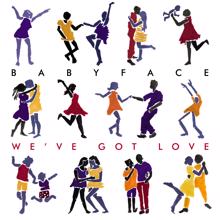 Babyface: We've Got Love