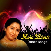 Asha Bhosle: Asha Bhosle Dance Songs