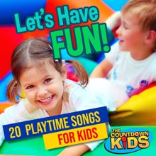 The Countdown Kids: Let's Have Fun! 20 Playtime Songs for Kids