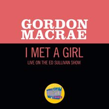 Gordon MacRae: I Met A Girl (Live On The Ed Sullivan Show, October 11, 1959) (I Met A GirlLive On The Ed Sullivan Show, October 11, 1959)