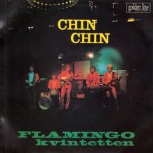Flamingokvintetten: Chin Chin