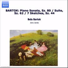 Jenő Jandó: Bartok, B.: Piano Music, Vol. 1 - Suite for Piano / 7 Sketches / Piano Sonata