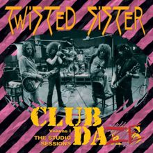 Twisted Sister: Club Daze, Volume 1: The Studio Sessions