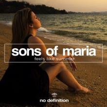 Sons Of Maria: Feels Like Summer (Original Mix)