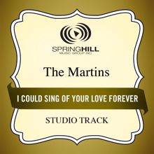 The Martins: I Could Sing Of Your Love Forever (Medium Key Performance Track With Background Vocals)