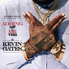 Kevin Gates: Me Too
