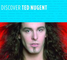 Ted Nugent: Discover Ted Nugent