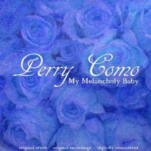 Perry Como: My Melancholy Baby