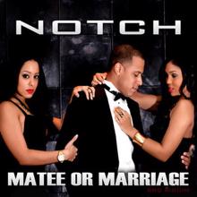 Notch: Matee or Marriage