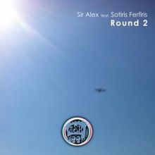 Sir Alex feat. Sotiris Ferfiris: Round 2