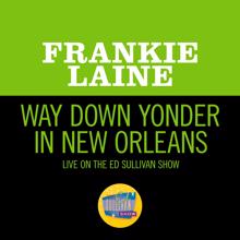 Frankie Laine: Way Down Yonder In New Orleans (Live On The Ed Sullivan Show, August 16, 1953) (Way Down Yonder In New OrleansLive On The Ed Sullivan Show, August 16, 1953)