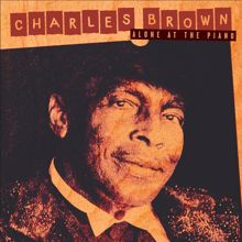 Charles Brown: I Lost Everything