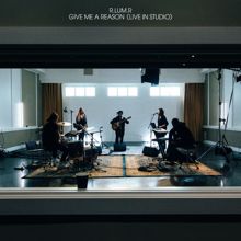 R.LUM.R: Give Me A Reason (Live In Studio)