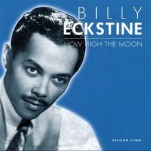 Billy Eckstine: Mister You've Gone And Got The Blues