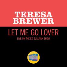 Teresa Brewer: Let Me Go Lover (Live On The Ed Sullivan Show, November 28, 1954) (Let Me Go LoverLive On The Ed Sullivan Show, November 28, 1954)