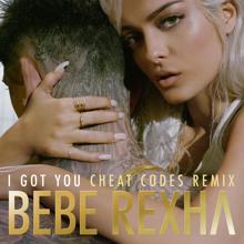 Bebe Rexha: I Got You (Cheat Codes Remix)