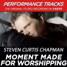 Steven Curtis Chapman: Moment Made For Worshipping (Performance Track In Key Of Ab/B With Background Vocals)
