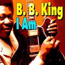 B. B. King: When Your Baby Packs up and Goes