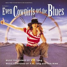 k.d. lang: Even Cowgirls Get the Blues (From the Motion Picture Even Cowgirls Get the Blues)