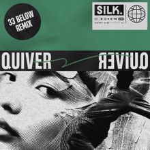 Silk: Quiver (33 Below Remix)