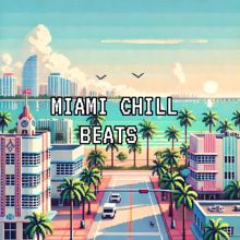 Miami Beats: Miami Chill Beats