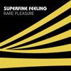 Rare Pleasure: Superfine Feeling