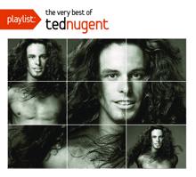 Ted Nugent: Playlist: The Very Best Of Ted Nugent