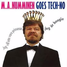 M.A. Numminen: Goes Tech-no - Jag vill inte vara prinsessa, jag är boogie