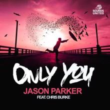Jason Parker feat. Chris Burke: Only You