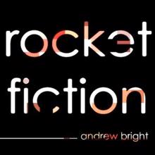 Andrew Bright: Rocket Fiction