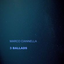 Marco Ciannella: 3 Ballads