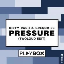 Dirty Rush & Gregor Es: Pressure