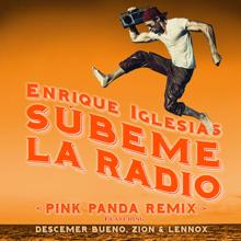 Enrique Iglesias feat. Descemer Bueno, Zion & Lennox: SUBEME LA RADIO (Pink Panda Remix)