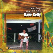 dave kelly: Resting My Bones