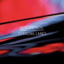 Kemopetrol: Changing Lanes (Radio Edit)