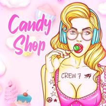 Crew 7: Candy Shop
