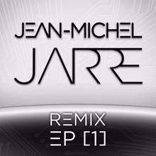 Jean-Michel Jarre: Remix EP (I)