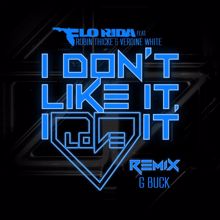 Flo Rida: I Don't Like It, I Love It (feat. Robin Thicke & Verdine White) (G-Buck Remix)