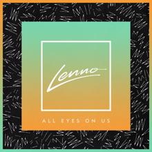 Lenno: All Eyes On Us