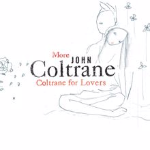 JOHN COLTRANE: More Coltrane For Lovers