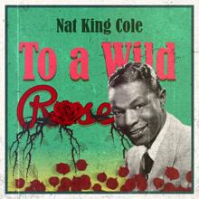 Nat King Cole: What Can I Say After I Say I'm Sorry