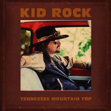 Kid Rock: Tennessee Mountain Top (Single Version)
